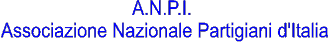 A.N.P.I. 
Associazione Nazionale Partigiani d'Italia